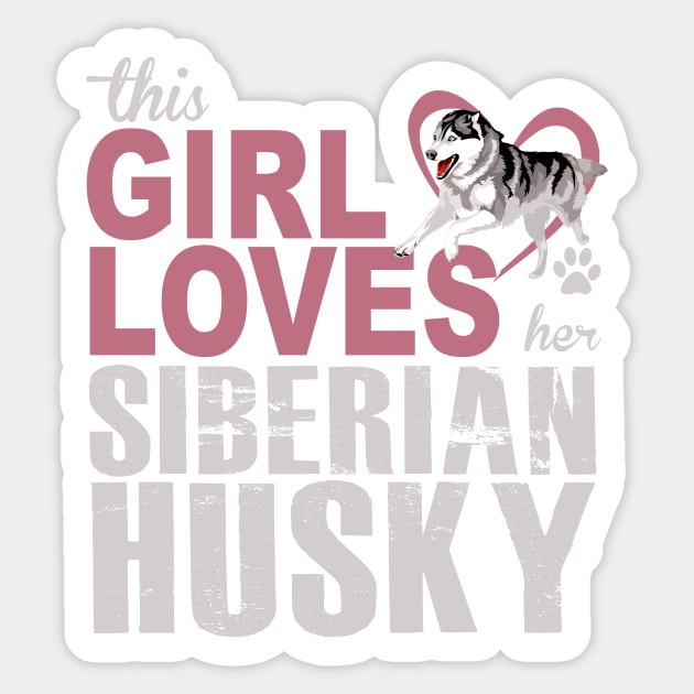 This Girl Loves Her Siberian Husky! Especially for Husky Dog Lovers! Sticker by rs-designs